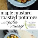Maple mustard potatoes with sausage with text overlay