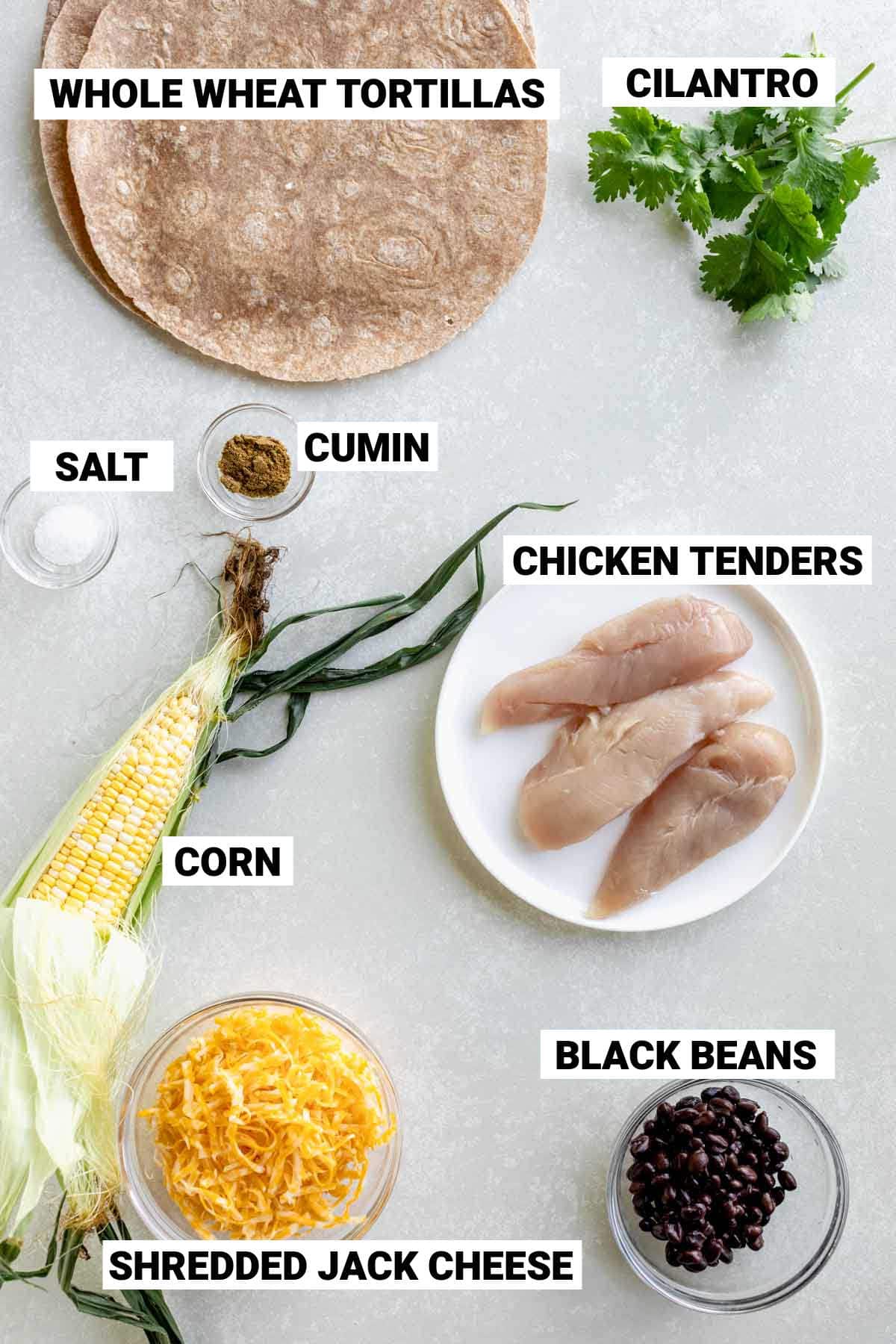 whole wheat tortillas, cilantro. seasonings, chicken tenders, corn, cheese, and beans